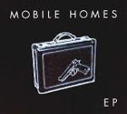 Mobile Homes - EP